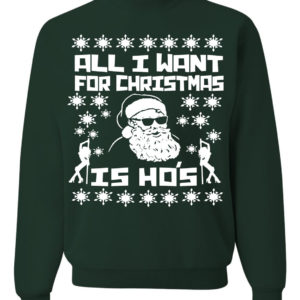 All I want For Christmas Is Ho's Pole Christmas Sweatshirt Sweatshirt Forest Green S