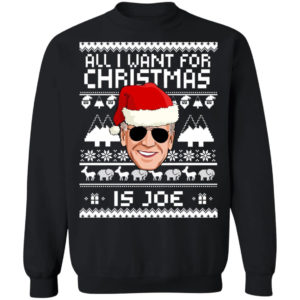 All I Want For Christmas Is Joe Christmas Sweatshirt Crewneck Sweatshirt Black S