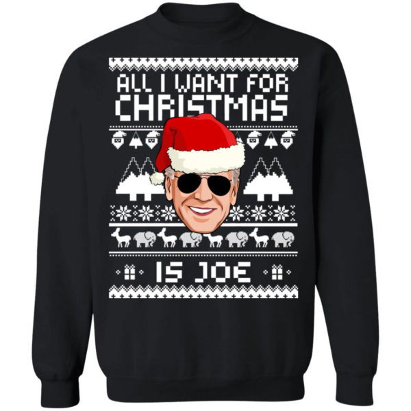 All I Want For Christmas Is Joe Christmas Sweatshirt Crewneck Sweatshirt Black S