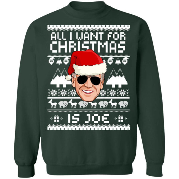 All I Want For Christmas Is Joe Christmas Sweatshirt Crewneck Sweatshirt Forest Green S