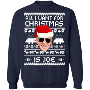 All I Want For Christmas Is Joe Christmas Sweatshirt Crewneck Sweatshirt Navy S