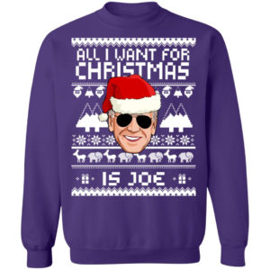 All I Want For Christmas Is Joe Christmas Sweatshirt Crewneck Sweatshirt Purple S