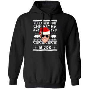 All I Want For Christmas Is Joe Christmas Sweatshirt Hoodie Black S