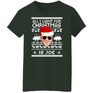 All I Want For Christmas Is Joe Christmas Sweatshirt Ladies T-Shirt Forest Green S