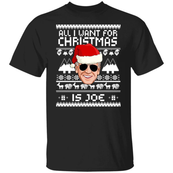 All I Want For Christmas Is Joe Christmas Sweatshirt Unisex T-Shirt Black S