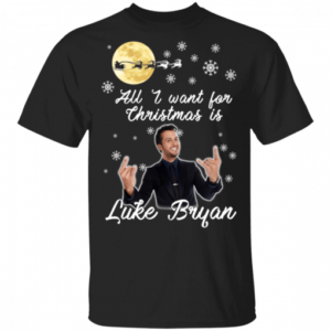 All I Want For Christmas Is Luke Bryan Christmas T-Shirt Hoodie Unisex T-Shirt Black S