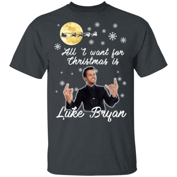 All I Want For Christmas Is Luke Bryan Christmas T-Shirt Hoodie Unisex T-Shirt Dark Heather S