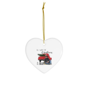 All I Want For Christmas Is Rip Christmas Ornaments Heart One Size