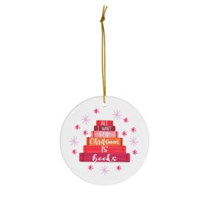 All I Want For Chritstmas Is Books Ornament Circle One Size