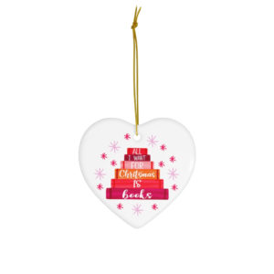 All I Want For Chritstmas Is Books Ornament Heart One Size