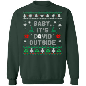 Baby it’s covid outside christmas shirt Crewneck Sweatshirt Forest Green S