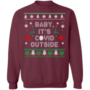 Baby it’s covid outside christmas shirt Crewneck Sweatshirt Maroon S