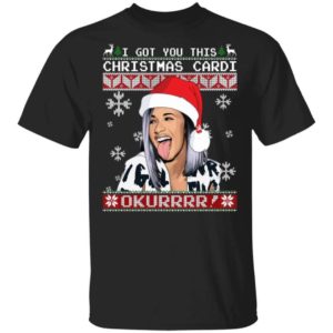 Cardi B I Got You This Christmas Cardi Okurrrr! Christmas Shirt Unisex T-Shirt Black S