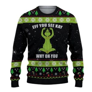 Eff You See Kay Why Oh You Grinch Christmas Sweater AOP Sweater Black S