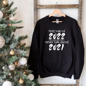 First Rule Of 2022 Never Talk About 2021 Christmas Sweatshirt Sweatshirt Black S