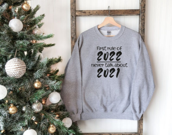 First Rule Of 2022 Never Talk About 2021 Christmas Sweatshirt Sweatshirt Sport Grey S