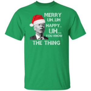 Joe Biden Merry Uh Uh Happy Uh You Know The Thing Christmas Shirt product photo 1