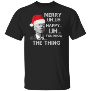 Joe Biden Merry Uh Uh Happy Uh You Know The Thing Christmas Shirt product photo 0