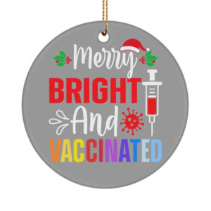Merry Bright And Vaccinated Christmas Circle Ornament Circle Ornament Gray 1-pack