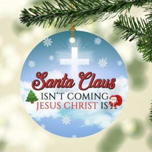 Santa Claus Isn't Coming Jesus Christ Is Christmas Circle Ornament Circle Ornament Light Blue 1-pack