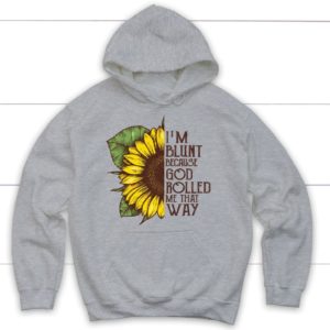 Sunflower I'm Blunt Because God Rolled Me That Way Hoodie Product Photo