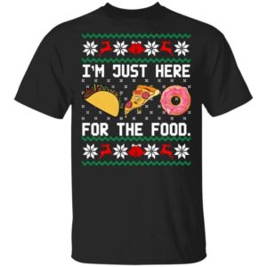 Taco Pizza I'm Just Here For The Food Christmas Shirt Unisex T-Shirt Black S