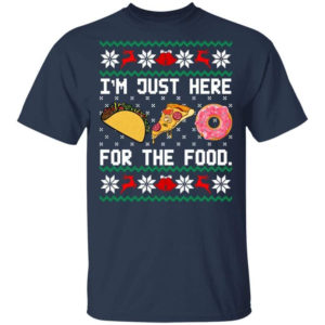 Taco Pizza I'm Just Here For The Food Christmas Shirt Unisex T-Shirt Navy S