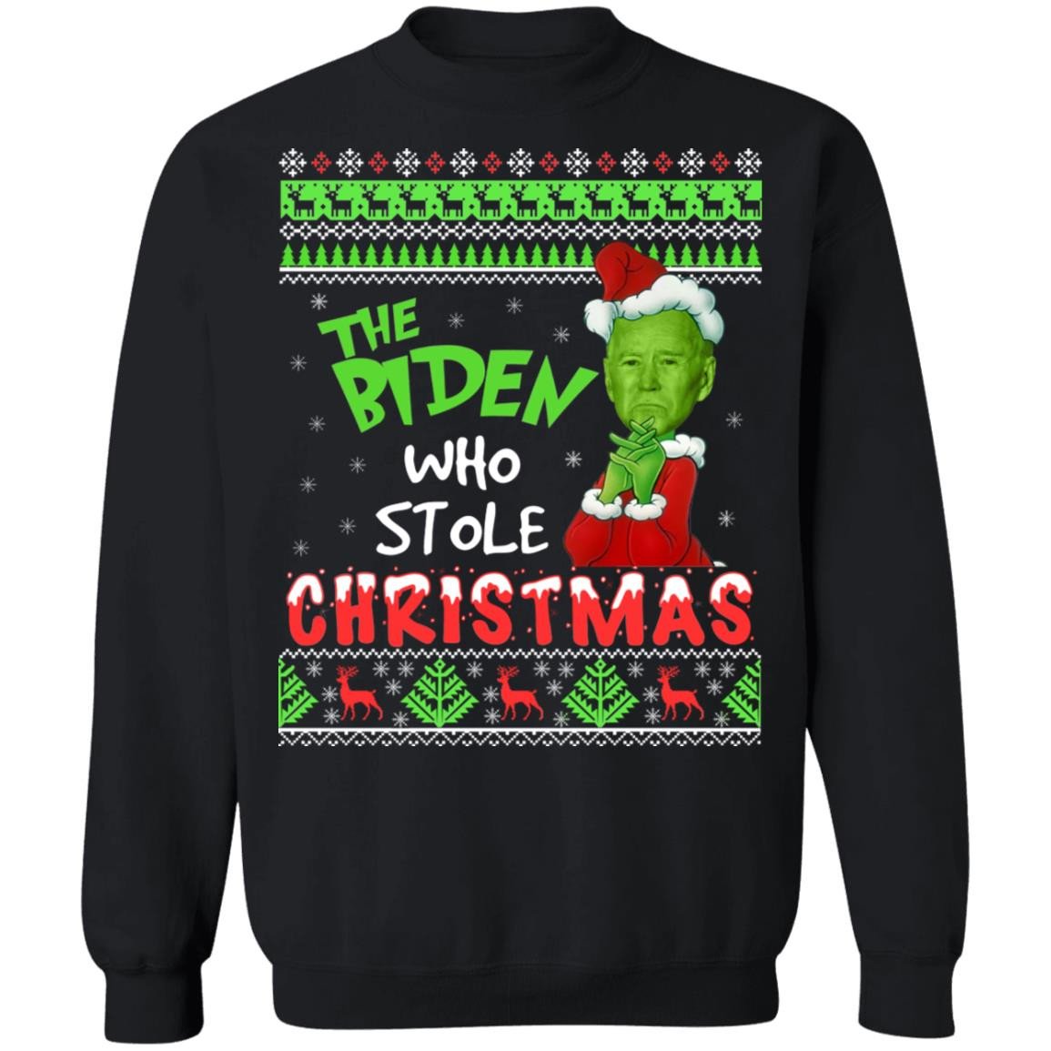 The Biden Who Stole Christmas Funny Biden Grinch Christmas Shirt Christmas Sweatshirt Black S