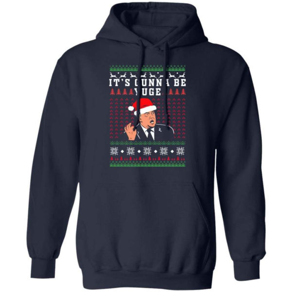 Trump – It’s Gunna Be Yuge Christmas Shirt Hoodie Navy S
