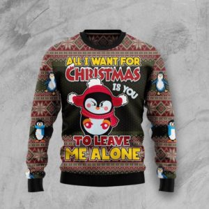 Ugly Penguin All I Want For Christmas Is You To Leave Me Alone Christmas Sweater AOP Sweater Maroon S