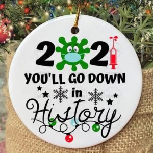 Vaccinated 2021 You'll Go Down In History Christmas Circle Ornament Circle Ornament White 1-pack