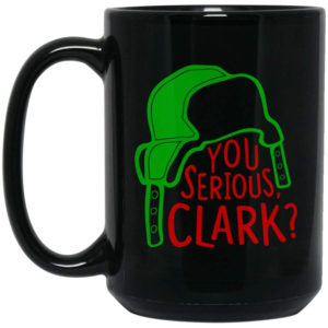 You Serious Clark? Coffee Mug Mug 15oz Black One Size