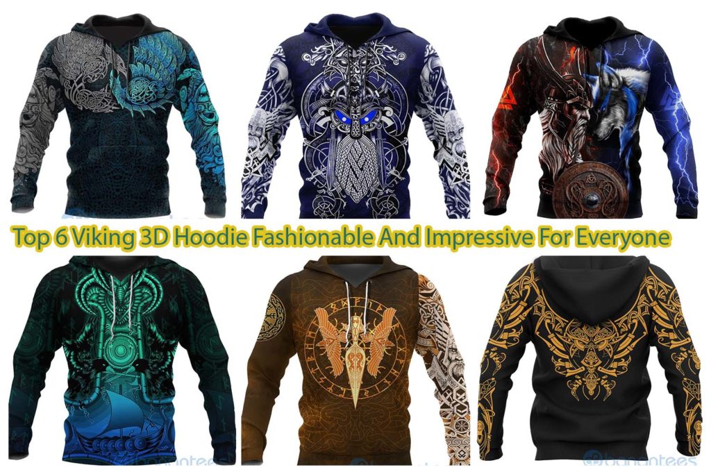 Top 6 Viking 3D Hoodie Fashionable And Impressive For Everyone