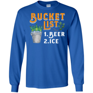 Bucket List Beer And Ice Hoodie Long Sleeve T Shirt Product Photo