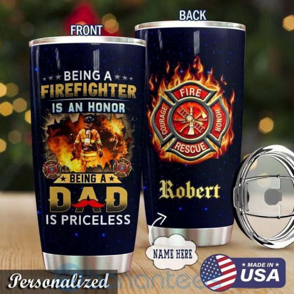 Custom Name Gift For Dad Being A Firefighter Is An Honor Tumbler Product Photo
