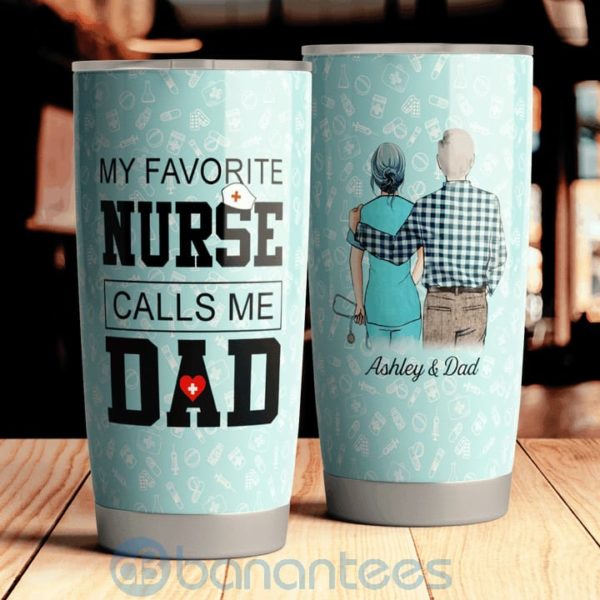 Custom Name Gift For Dad My Favorite Nurse Calls Me Dad Tumbler Product Photo
