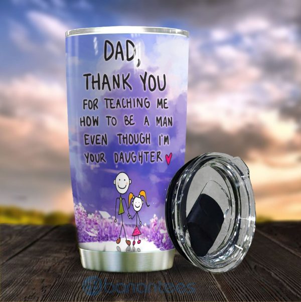 Gift For Dad Thank You For Teaching Me How To Be A Man Dad Tumbler Product Photo