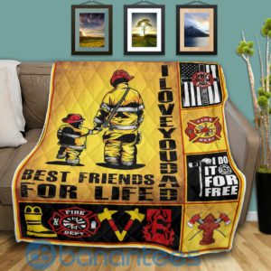 I Love You Dad Best Friend For Life Firefighter Quilt Blanket Quilt Product Photo