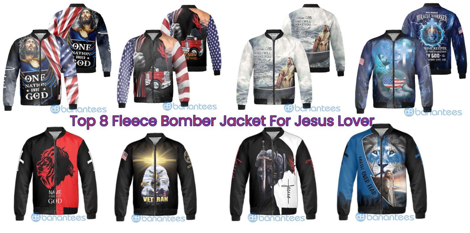 Top 8 Fleece Bomber Jacket For Jesus Lover