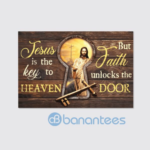 Jesus Is The Key To Heaven Buts Faith Unlocks The Door Canvas Product Photo