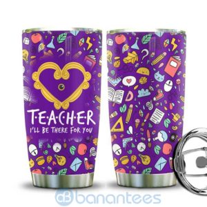 Teacher I Will Be There For You Tumbler Product Photo