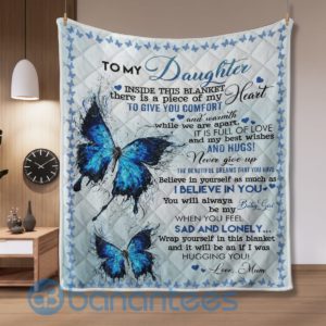 To My Daughter I Believe In You Blue Butterfly Blanket Quilt Product Photo
