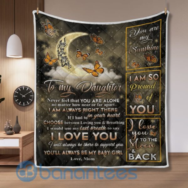 To My Daughter Never Feel That You Are Alone Butterfly Blanket Quilt Product Photo