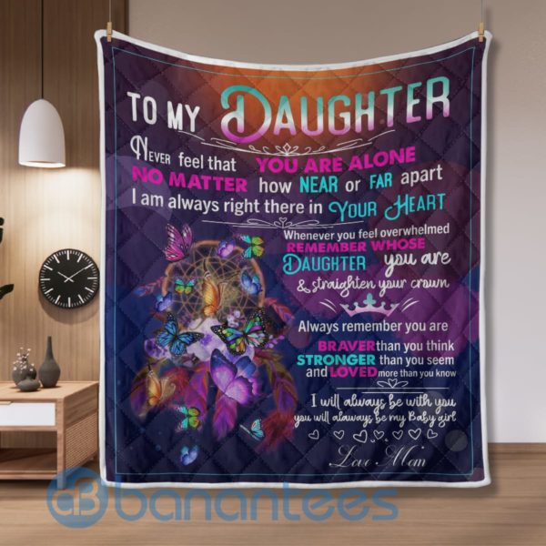 To My Daughter Never Feel That Your Alone Butterfly Blanket Quilt Product Photo