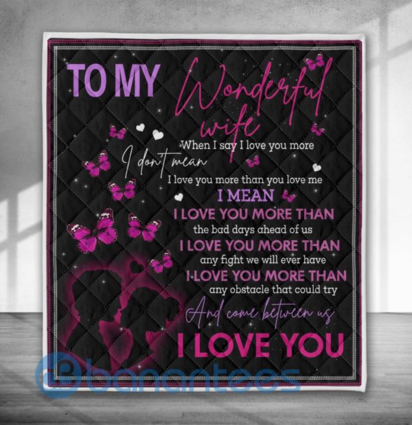 To My Wife I Love You More Than You Love Me Butterflies Blanket Quilt Product Photo