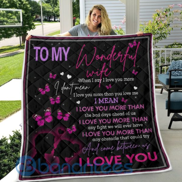 To My Wife I Love You More Than You Love Me Butterflies Blanket Quilt Product Photo