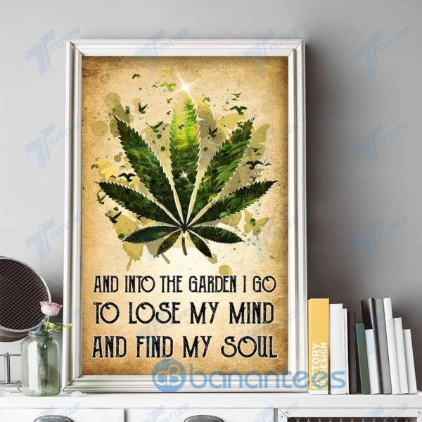 Weed And Into The Garden I Go To Lose My Mind And Find My Soul Wall Art Print Poster Product Photo