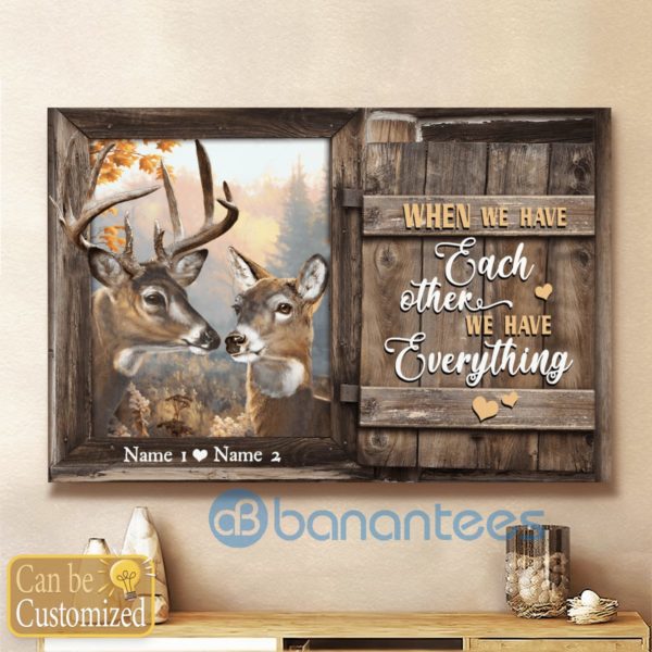When We Have Each Other We Have Everything Deers Couples Canvases Product Photo