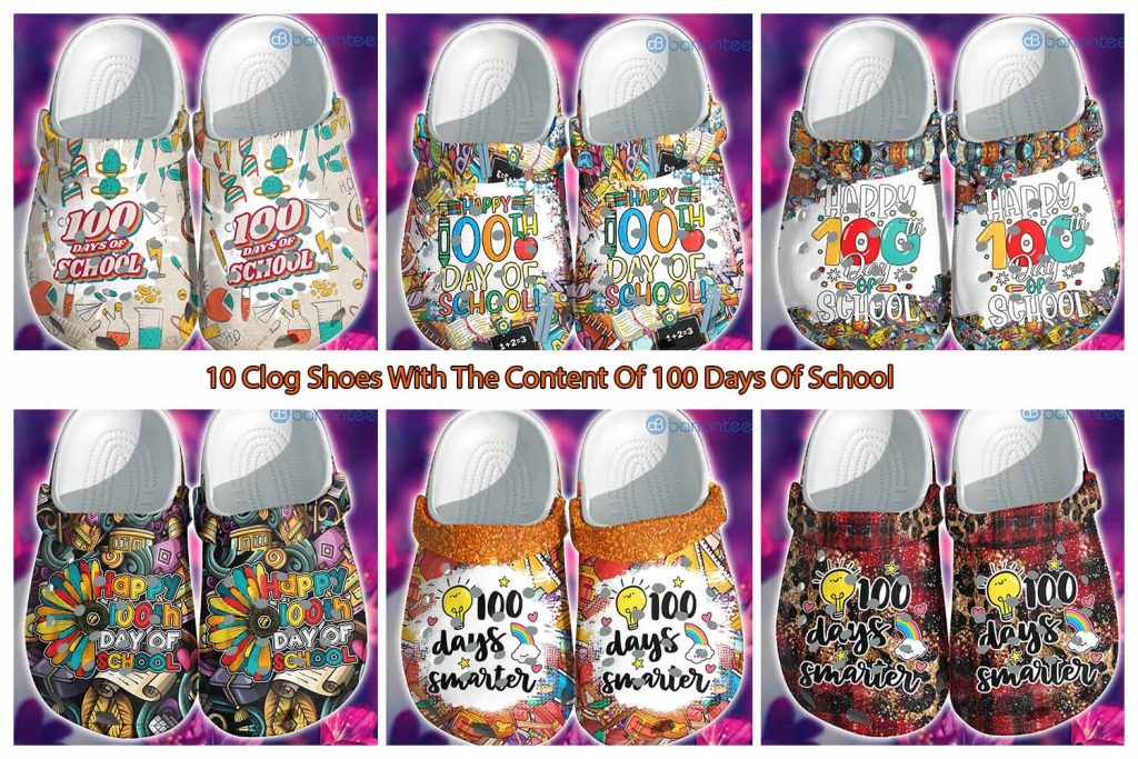 10 Clog Shoes With The Content Of 100 Days Of School
