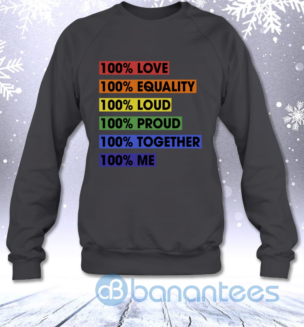 100 Percent Love Equality Loud Proud Together Me LGBT Pride Sweatshirt Product photo 2